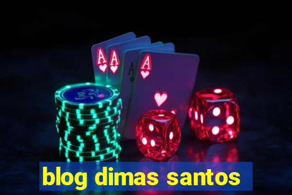 blog dimas santos